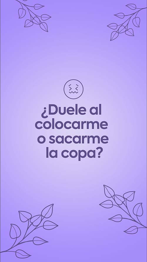 ¿duele al colocarme o sacarme la copa?